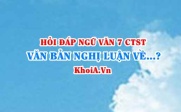 Văn bản nghị luận về một vấn đề của đời sống là gì? Đặc điểm văn bản nghị luận? Ngữ Văn lớp 7 CTST